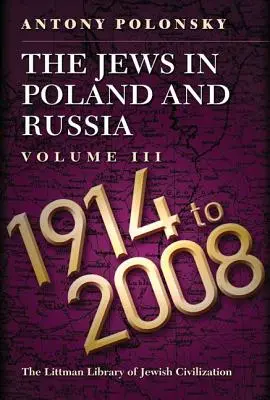 A zsidók Lengyelországban és Oroszországban: III. kötet: 1914-2008 - The Jews in Poland and Russia: Volume III: 1914-2008