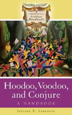 Hoodoo, voodoo és varázslás: A Handbook - Hoodoo, Voodoo, and Conjure: A Handbook