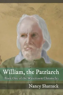 William, a pátriárka: A Watertown krónikák első könyve - William, The Patriarch: Book One of The Watertown Chronicles