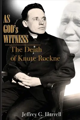 Isten tanújaként: Knute Rockne halála - As God's Witness: The Death of Knute Rockne