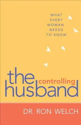 Irányító férj: Amit minden nőnek tudnia kell - Controlling Husband: What Every Woman Needs to Know