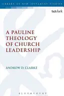 Az egyházvezetés páli teológiája - A Pauline Theology of Church Leadership