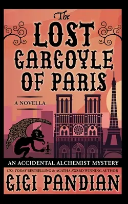 A párizsi elveszett vízköpő: Egy véletlen alkimista rejtélyes novella - The Lost Gargoyle of Paris: An Accidental Alchemist Mystery Novella