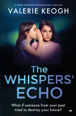 A suttogók visszhangja: egy szívbemarkoló pszichológiai thriller - The Whispers' Echo: a heart-stopping psychological thriller