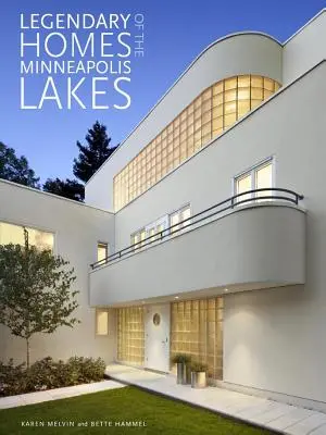 A minneapolisi tavak legendás otthonai - Legendary Homes of the Minneapolis Lakes