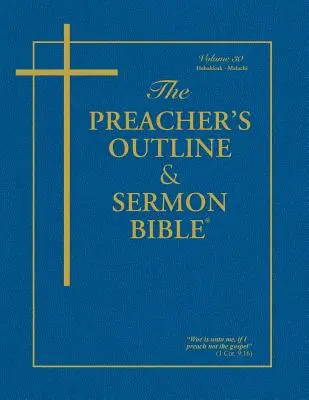 The Preacher's Outline & Sermon Bible - Vol. 30: Habakuk - Malakiás: King James Version - The Preacher's Outline & Sermon Bible - Vol. 30: Habakkuk - Malachi: King James Version