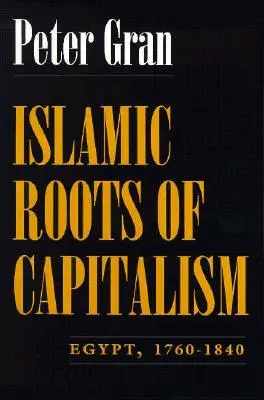 A kapitalizmus iszlám gyökerei: Egyiptom, 1760-1840 - Islamic Roots of Capitalism: Egypt, 1760-1840