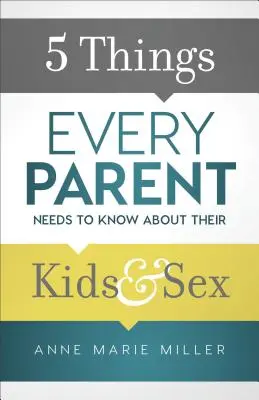 5 dolog, amit minden szülőnek tudnia kell a gyerekeiről és a szexről - 5 Things Every Parent Needs to Know about Their Kids and Sex