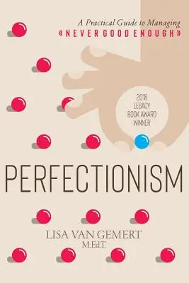 Perfekcionizmus: Gyakorlati útmutató a soha nem elég jó kezeléséhez - Perfectionism: A Practical Guide to Managing Never Good Enough