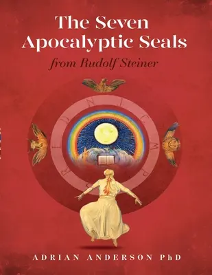 A hét apokaliptikus pecsét: Rudolf Steinertől - The Seven Apocalyptic Seals: From Rudolf Steiner