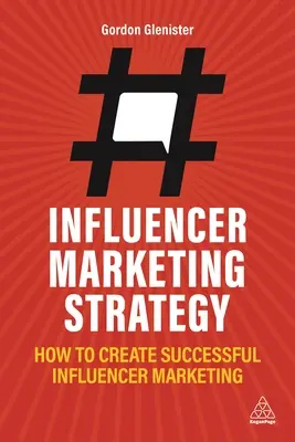 Influencer marketing stratégia: Hogyan hozzunk létre sikeres influencer marketinget - Influencer Marketing Strategy: How to Create Successful Influencer Marketing