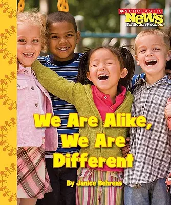 Egyformák vagyunk, mások vagyunk (Scholastic News Nonfiction Readers: We the Kids) - We Are Alike, We Are Different (Scholastic News Nonfiction Readers: We the Kids)