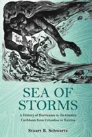 Viharok tengere: A Karib-térség hurrikánjainak története Kolumbusztól Katrina hurrikánjáig - Sea of Storms: A History of Hurricanes in the Greater Caribbean from Columbus to Katrina