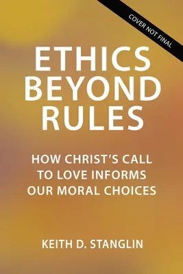 Etika a szabályokon túl: Hogyan tájékoztat Krisztus szeretetre való felhívása erkölcsi döntéseinkről? - Ethics Beyond Rules: How Christ's Call to Love Informs Our Moral Choices