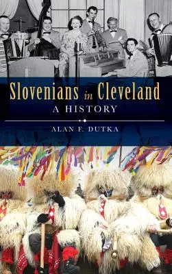 Szlovénok Clevelandben: A History - Slovenians in Cleveland: A History