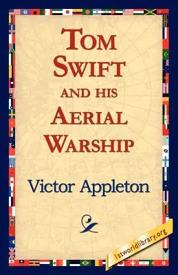 Tom Swift és a légi hadihajó - Tom Swift and His Aerial Warship