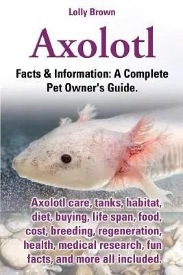 Axolotl. Axolotl gondozás, akváriumok, élőhely, étrend, vásárlás, élettartam, táplálkozás, költségek, tenyésztés, regeneráció, egészség, orvosi kutatások, érdekességek, és még sok minden más. - Axolotl. Axolotl Care, Tanks, Habitat, Diet, Buying, Life Span, Food, Cost, Breeding, Regeneration, Health, Medical Research, Fun Facts, and More All