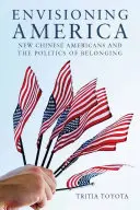 Envisioning America: Új kínai amerikaiak és a hovatartozás politikája - Envisioning America: New Chinese Americans and the Politics of Belonging