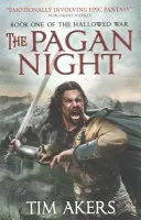 A pogány éjszaka: A szentelt háború 1 - The Pagan Night: The Hallowed War 1