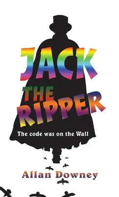 Hasfelmetsző Jack: A kód a falon volt - Jack the Ripper: The code was on the Wall