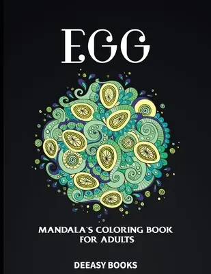 Egg Mandalas Coloring Book felnőtteknek - Egg Mandalas Coloring Book for Adults