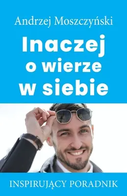 Másképp arról, hogy higgyünk magunkban - Inaczej o wierze w siebie