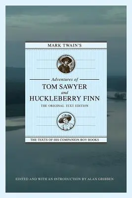 Mark Twain: Tom Sawyer és Huckleberry Finn kalandjai: Az eredeti szövegkiadás - Mark Twain's Adventures of Tom Sawyer and Huckleberry Finn: The Original Text Edition