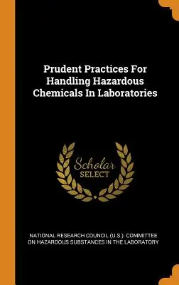 Prudent Practices For Handling Hazardous Chemicals In Laboratories (National Research Council (U S. ). Commi)