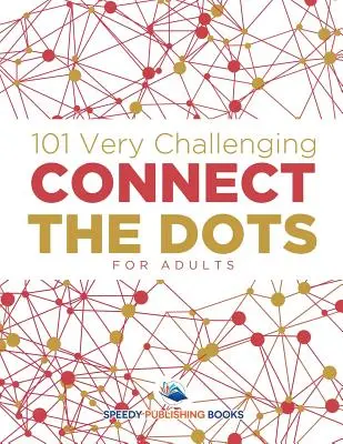 101 nagyon kihívást jelentő Connect the Dots felnőtteknek - 101 Very Challenging Connect the Dots for Adults