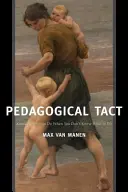 Pedagógiai taktika: Tudni, mit kell tenni, ha nem tudod, mit tegyél - Pedagogical Tact: Knowing What to Do When You Don't Know What to Do