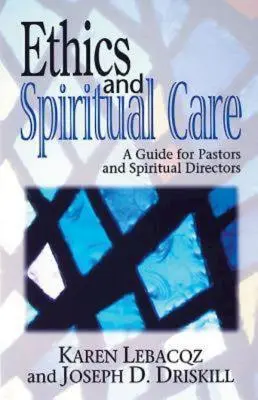 Etika és lelki gondozás: Útmutató lelkészek, lelkészek és lelki vezetők számára - Ethics and Spiritual Care: A Guide for Pastors, Chaplains, and Spiritual Directors