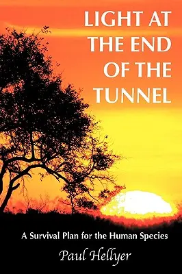 Fény az alagút végén: Túlélési terv az emberi faj számára - Light at the End of the Tunnel: A Survival Plan for the Human Species