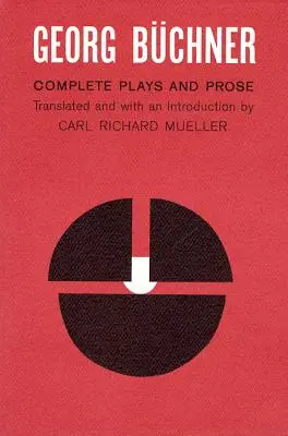 Georg Buchner: Buchner: Összes színdarab és próza - Georg Buchner: Complete Plays and Prose