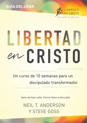 Libertad en Cristo: Curso Para Hacer Discpulos - Lder (10 semanas)