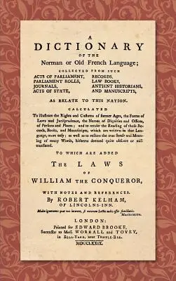 A normann vagy ófrancia nyelv szótára (1779): ... A korábbi korok jogainak és szokásainak, a törvények formáinak és a jogászok és a jogászok és a jogtudósok szokásainak illusztrálására készült szótár (1779). - A Dictionary of the Norman or Old French Language (1779): ... Calculated to Illustrate the Rights and Customs of Former Ages, the Forms of Laws and Ju