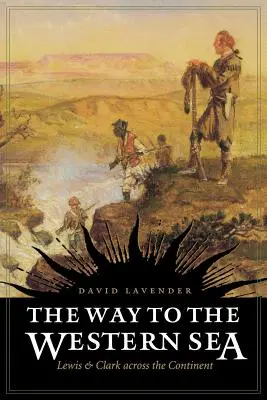 Út a nyugati tengerhez: Lewis és Clark a kontinensen át - The Way to the Western Sea: Lewis and Clark Across the Continent