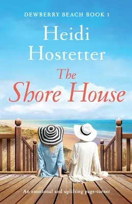 The Shore House: Érzelmes és felemelő lapozgatókönyv - The Shore House: An emotional and uplifting page-turner