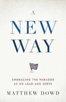 Egy új út: A paradoxon elfogadása a vezetés és szolgálat során - A New Way: Embracing the Paradox as We Lead and Serve