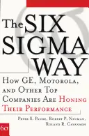 A Hat SIGMA útja: Hogyan csiszolják teljesítményüket a Ge, a Motorola és más vezető vállalatok - The Six SIGMA Way: How Ge, Motorola, and Other Top Companies Are Honing Their Performance