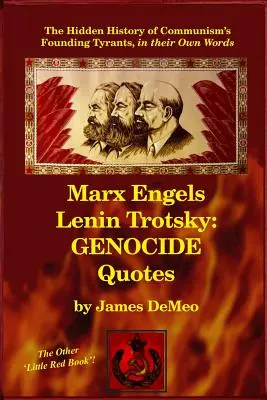 Marx Engels Lenin Trockij: NÉPIRTÁS IDÉZETEK: A kommunizmus alapító zsarnokainak rejtett története saját szavaikkal - Marx Engels Lenin Trotsky: GENOCIDE QUOTES: The Hidden History of Communism's Founding Tyrants, in their Own Words