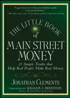 A főutcai pénz kis könyve: 21 egyszerű igazság, amely valódi embereknek segít valódi pénzt keresni - The Little Book of Main Street Money: 21 Simple Truths That Help Real People Make Real Money