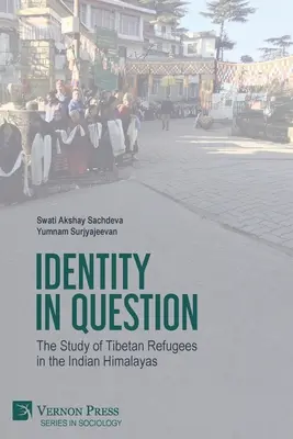 Kérdéses identitás: A tibeti menekültek tanulmányozása az indiai Himalájában - Identity in Question: The Study of Tibetan Refugees in the Indian Himalayas