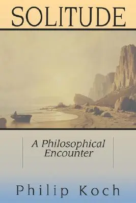 Magány: Filozófiai találkozás - Solitude: A Philosophical Encounter