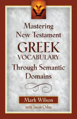 Az újszövetségi görög szókincs elsajátítása szemantikai tartományokon keresztül - Mastering New Testament Greek Vocabulary Through Semantic Domains