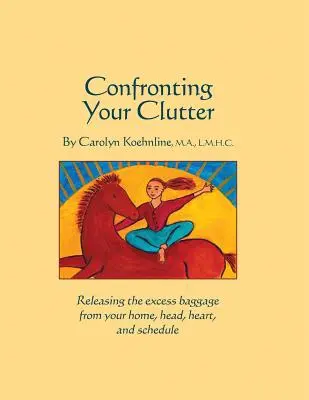 Szembesülés a rendetlenséggel - Confronting Your Clutter