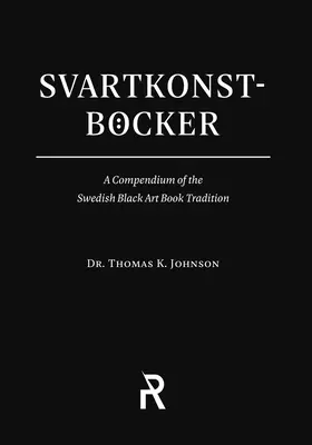 Svartkonstbcker: A svéd fekete művészeti könyvhagyomány kompendiuma - Svartkonstbcker: A Compendium of the Swedish Black Art Book Tradition