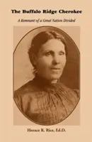 A Buffalo Ridge Cherokee: Egy megosztott nagy nemzet maradványa - The Buffalo Ridge Cherokee: A Remnant of a Great Nation Divided