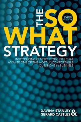 A Szóval mi a stratégia felülvizsgált kiadása - The So What Strategy Revised Edition