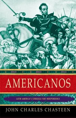 Americanos: Latin-Amerika függetlenségi harca - Americanos: Latin America's Struggle for Independence