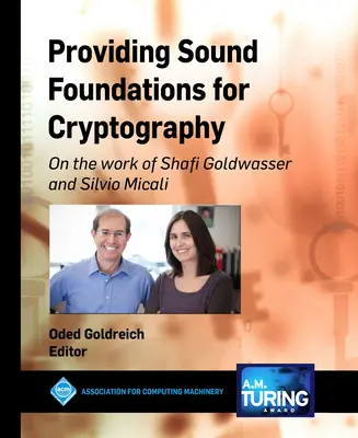 A kriptográfia szilárd alapjainak biztosítása: Shafi Goldwasser és Silvio Micali munkájáról - Providing Sound Foundations for Cryptography: On the Work of Shafi Goldwasser and Silvio Micali